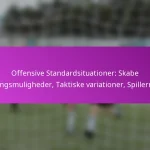 Indirekte Frikicks: Kreative opsætninger, Spillerroller, Offensiv scoringsmuligheder