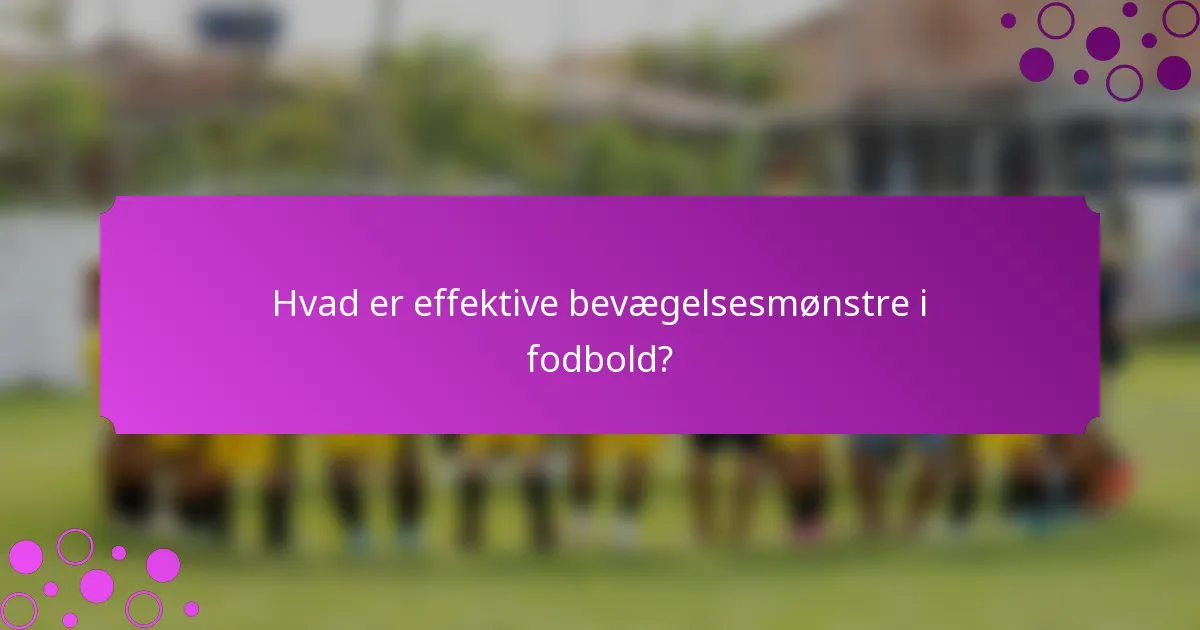 Hvad er effektive bevægelsesmønstre i fodbold?