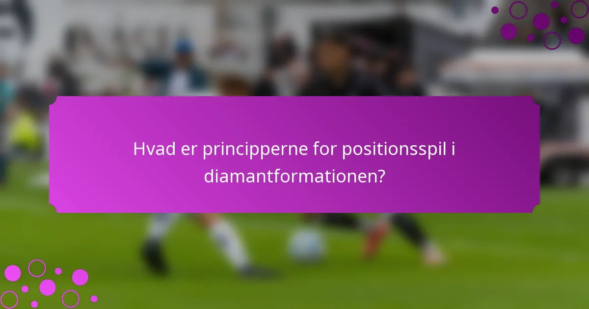 Hvad er principperne for positionsspil i diamantformationen?