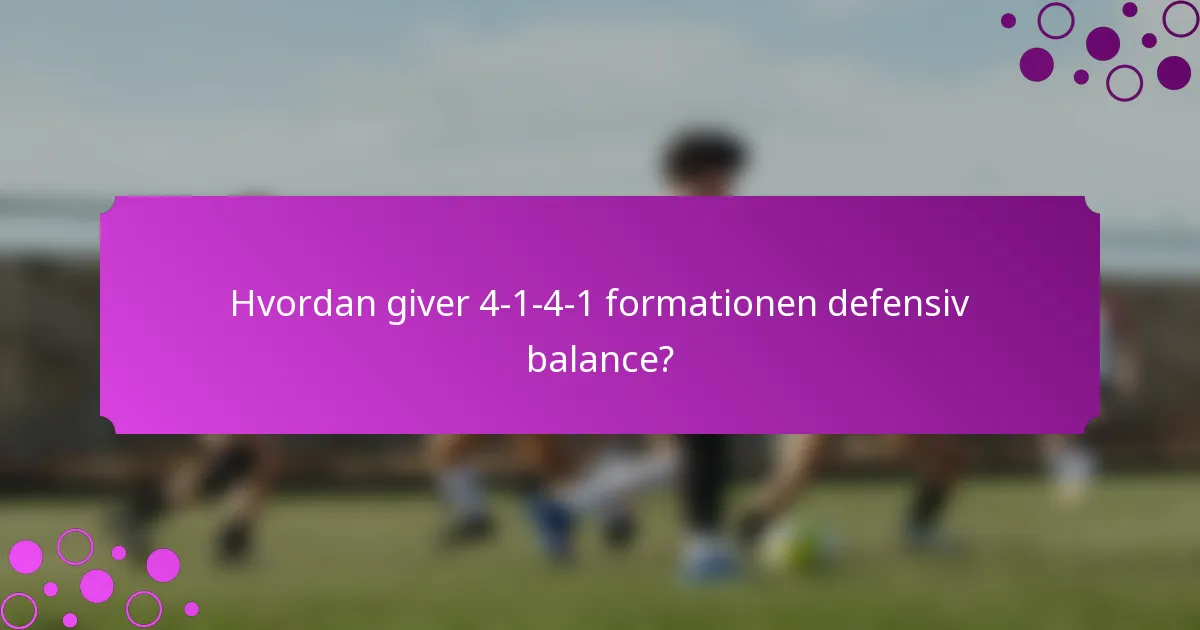 Hvordan giver 4-1-4-1 formationen defensiv balance?