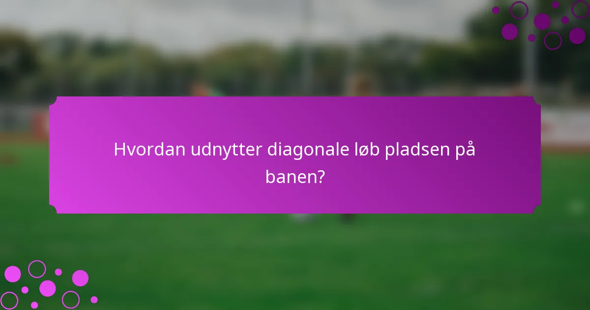 Hvordan udnytter diagonale løb pladsen på banen?